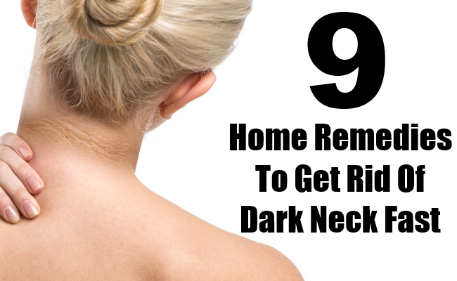 Home Remedies To Get Rid Of Dark Neck Fast Home Remedies To Get Rid Of Dark Neck Fast