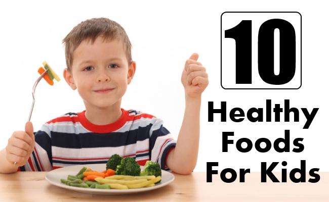 Healthy Foods For Kids Healthy Foods For Kids