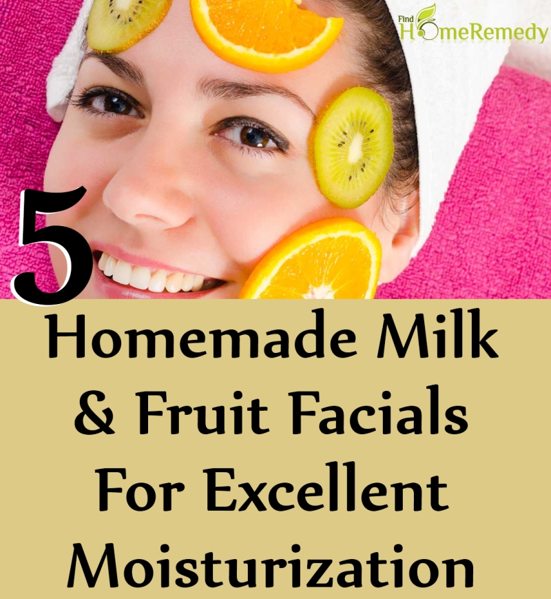 Homemade Milk And Fruit Facials For Excellent Moisturization Homemade Milk And Fruit Facials For Excellent Moisturization