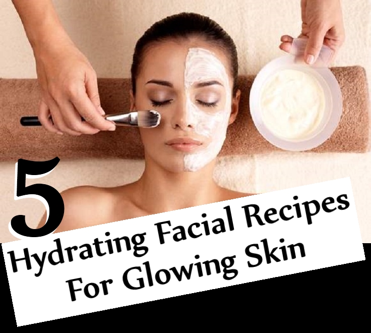 Hydrating Facial Recipes For Glowing Skin Hydrating Facial Recipes For Glowing Skin