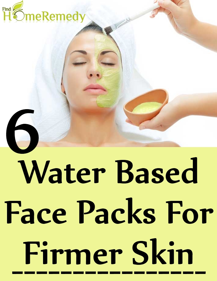 Amazing Water Based Face Packs For Firmer Skin Amazing Water Based Face Packs For Firmer Skin
