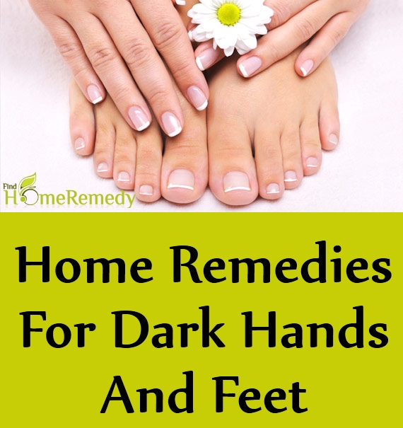 Home Remedies For Dark Hands And Feet Home Remedies For Dark Hands And Feet