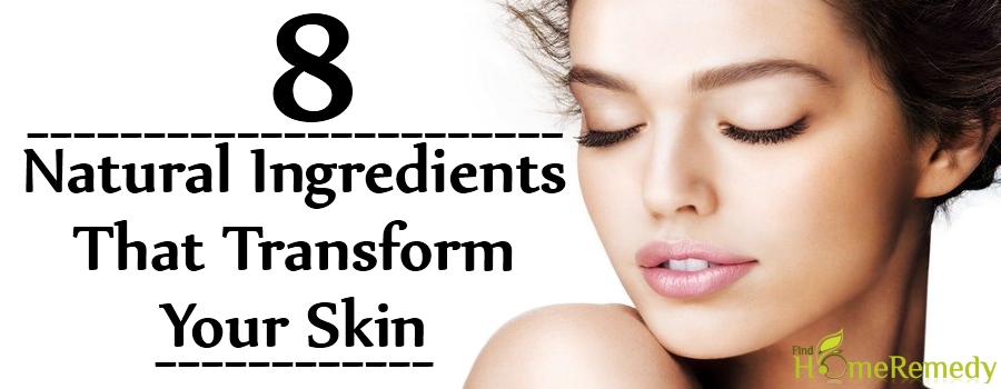 Natural Ingredients That Transform Your Skin Natural Ingredients That Transform Your Skin