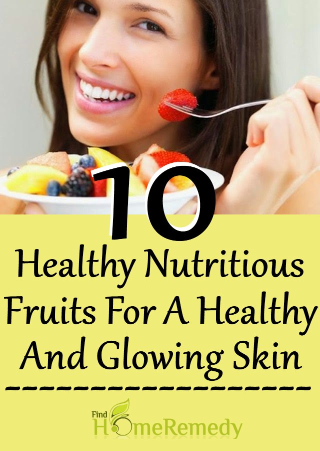 10 Healthy Nutritious Fruits For A Healthy And Glowing Skin