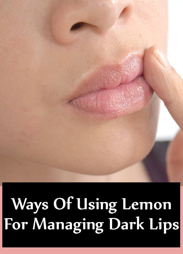 Ways Of Using Lemon For Managing Dark Lips