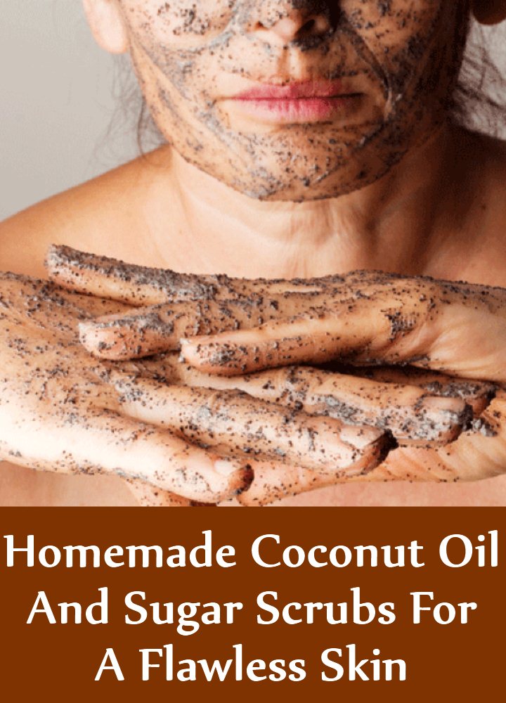 Homemade Coconut Oil And Sugar Scrubs For A Flawless Skin Homemade Coconut Oil And Sugar Scrubs For A Flawless Skin